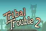 Tribal Trouble 2 ITA